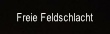 Freie Feldschlacht.